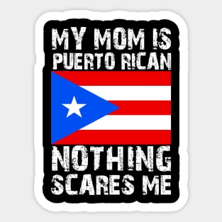 My Mom Is Puerto Rican Nothing Scares Me Sticker